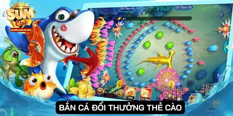 bắn cá đổi thưởng thẻ cào