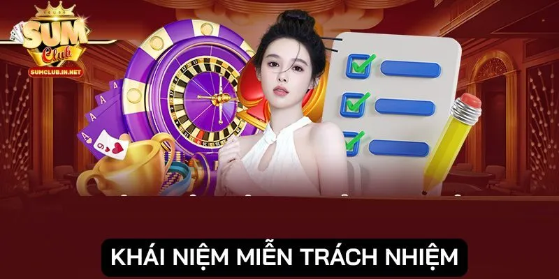 Cần tìm hiểu rõ khái niệm miễn trừ trách nhiệm