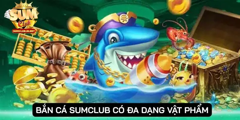 Bắn cá SUMCLUB được người chơi đánh giá cao hiện nay