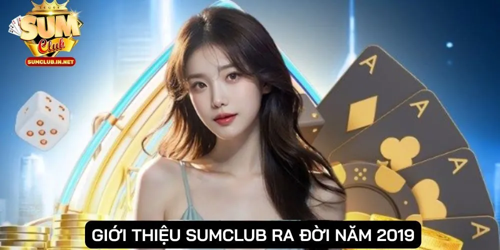 Giới thiệu SUMCLUB “trình làng” vào năm 2019