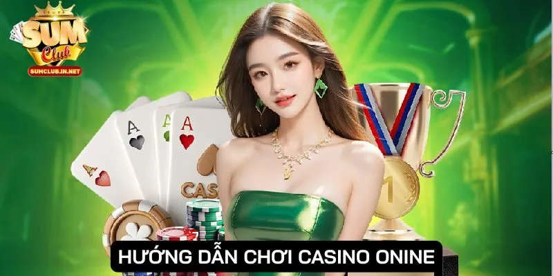 Hướng dẫn chơi casino online