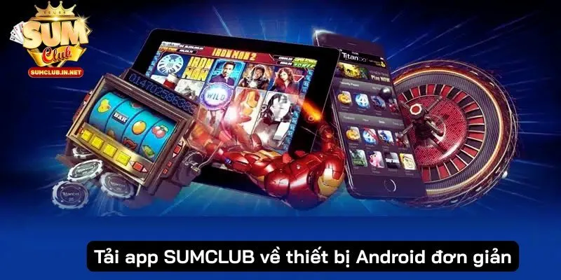 Tải app SUMCLUB về thiết bị Android đơn giản