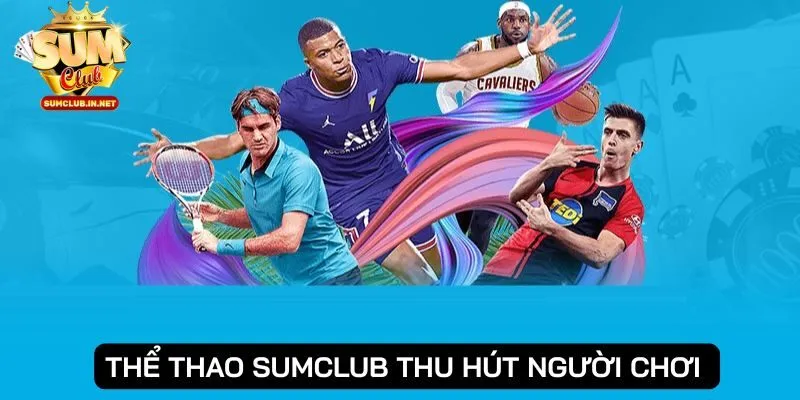 Thể thao SUMCLUB chinh phục đông đảo người chơi tham gia